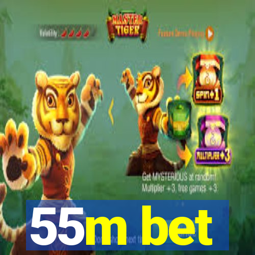 55m bet